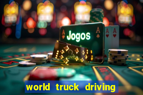 world truck driving simulator dinheiro infinito tudo desbloqueado